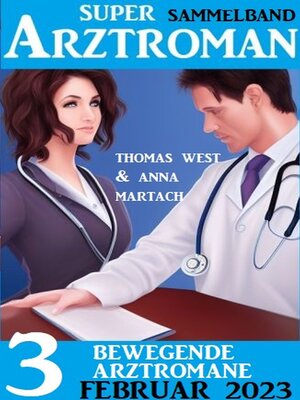 cover image of 3 Bewegende Arztromane Februar 2023